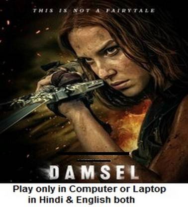 Damsel (2024) in Hindi & English both play only in Computer or Laptop HD Quality without Poster