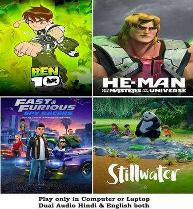 Ben 10 season 1 , Fast & Furious Spy Racers Season 1 , He-Man and the Masters of the Universe , Stillwater Season 1 (4 Cartoon Season) in Hindi & English both Play only in Computer or Laptop HD print without poster