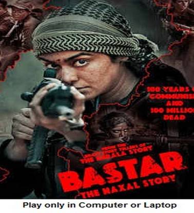 Bastar - The Naxal Story (2024) in Hindi Play only in Computer or Laptop HD print without poster