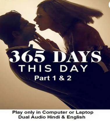 365 Days & 365 Days : This Day ( 365 Days 1 & 2 ) 2 Movies in Hindi & English both play only in Computer or Laptop HD Quality without Poster