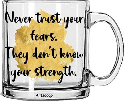Mitti Never Trust Your Fears They Don't Know Your Strength Transparent Coffee Cup Glass Coffee Mug