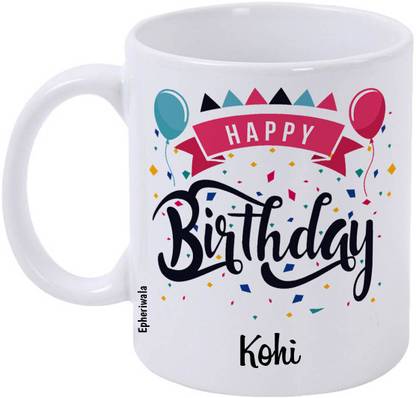 epheriwala Happy birthday Kohi Printed White 5 Ceramic Coffee Mug