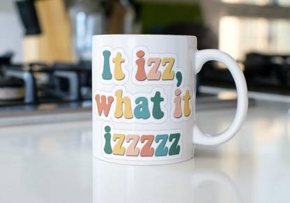Ecomology Ceramic Coffee It Izz What It Izzz Funny | Capacity - 370 ML 11 OZ Ceramic Coffee Mug