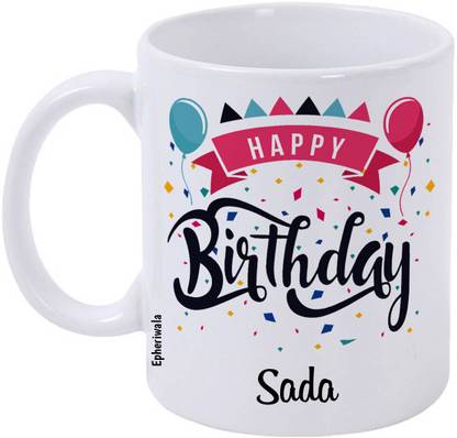 epheriwala Happy birthday Sada Printed White 5 Ceramic Coffee Mug