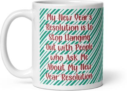 PENGUINPRINTS Ceramic Coffee & Tea Cups New Years Resolution Funny Quotes, Printed Ceramic Coffee Mug