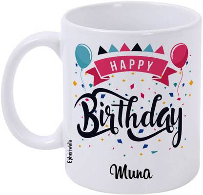 epheriwala Happy birthday Muna Printed White 5 Ceramic Coffee Mug