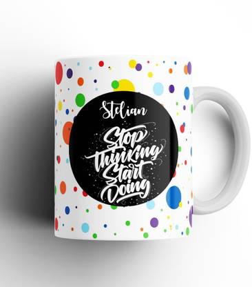 Beautum Stop Thinking Start Doing Stelian Name Model No: STSD21105 White Ceramic Coffee Mug