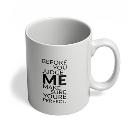 ICARUSBOX Icarus Box Before You Judge Me Make Sure You'Re Perfect. Ceramic Coffee Mug
