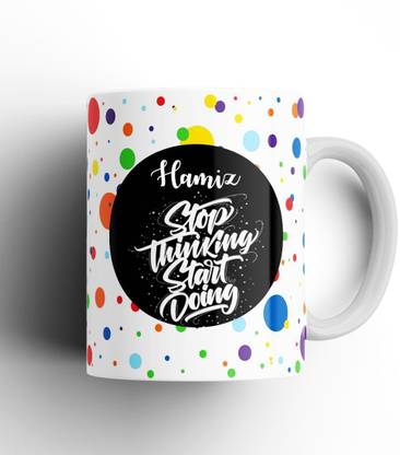 Beautum Stop Thinking Start Doing Hamiz Name Model No: STSD06580 White Ceramic Coffee Mug