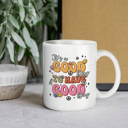 Sarvada Decor It's A Good Day To Have Good Day Coffee, 11 oz Ceramic Coffee Mug