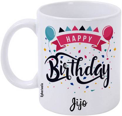 epheriwala Happy birthday Jijo Printed White 5 Ceramic Coffee Mug