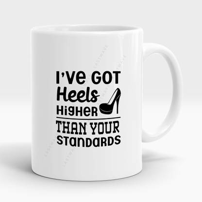 LASTWAVE I've Got Heels Higher Than Your Standards, Graphic Printed Sarcasm quote (325ml) Ceramic Coffee Mug