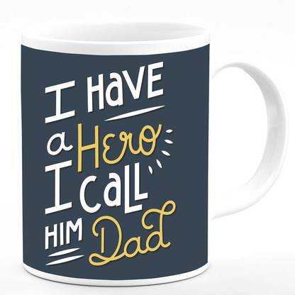 Kitioon I Have a Hero I Call Him Dad Printed Microwave Safe Printed 350 ml Ceramic Coffee Mug