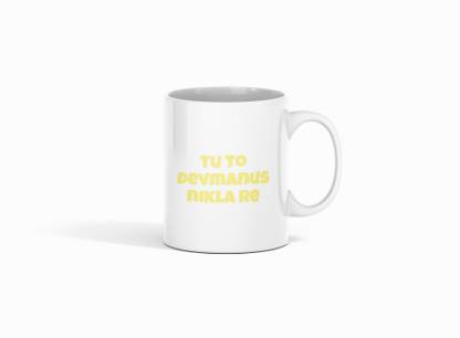 Nidhii Sales Tu To Devmanus Nikla Re -Dialogue Themed Printed Coffees Ceramic Coffee Mug
