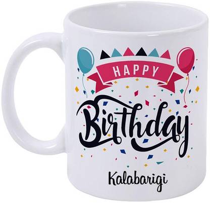 epheriwala Happy Birthday KALABARIGI /Birthday Gifts Printed Ceramic Coffee Mug