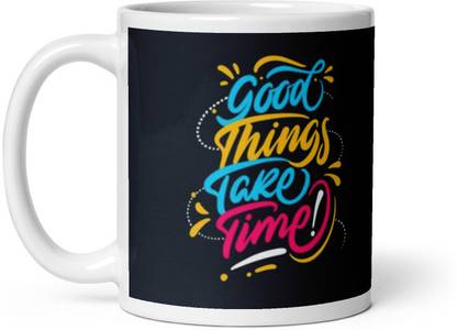 Avi Bazar " Good Things take Time " Best Design Printed | Best Gift for Friends | Ceramic Coffee Mug