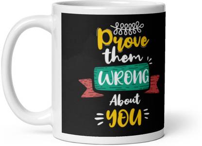 Avi Bazar " Prove them Wrong About You " Best Design Printed | Best Gift for Friends | Ceramic Coffee Mug