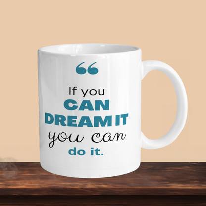 VM SHOPPING MALL If You Can Do It You Can Do It R Ceramic Coffee Mug