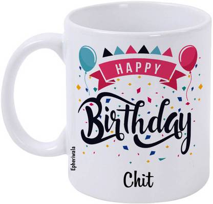 epheriwala Happy birthday Chit Printed White 5 Ceramic Coffee Mug