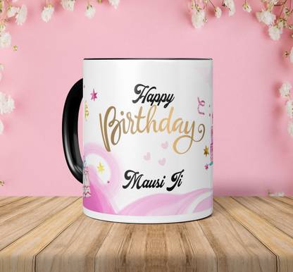 NH10 DESIGNS Happy Birthday Mausi Ji Printed Cup Gift For Mausi HB3TM 80 Ceramic Coffee Mug