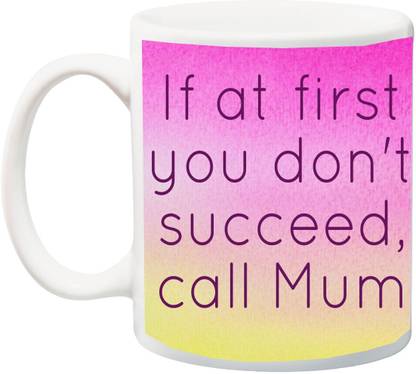 ME&YOU Gift for Mummy/mother/mum;If At First You Don't Succeed Call Mom 3D Printed Ceramic Coffee Mug