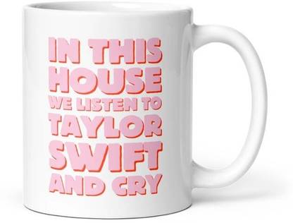 craft maniacs IN THIS HOUSE WE LISTEN TO TAYLOR SWIFT DO PRINTED 330 ML MUG Ceramic Coffee Mug
