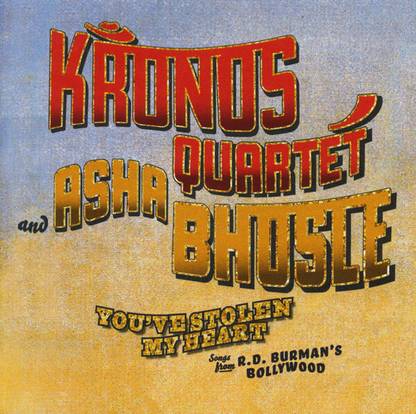 Kronos Quartet with Asha Bhosle – You've Stolen My Heart: Songs From R.D. Burman's Bollywood Audio CD Standard Edition
