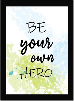 Be Your Own Hero - Motivational Quote Framed Wall Poster, Inspirational Quotes, Print with Frame, Home, Office Decor, Motivation Quotes Poster Framed Fine Art Print