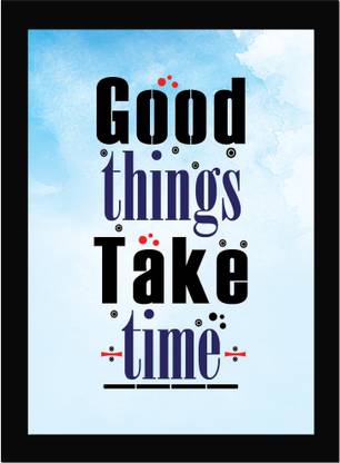 Good Things Take Time - Inspirational Quotes, Poster, Inspirational Quotes, Home, Office Decor, Motivation Quotes Poster Framed Fine Art Print