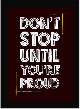 Don't Stop Until You're Proud - Quotes Print With Frame, Home, Office Decor, Motivational Quotes Poster Framed Fine Art Print