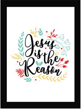 Jesus Is The Reason Bible Quotes Print With Frame, Home, Office Decor, Christian Quotes Poster Fine Art Print