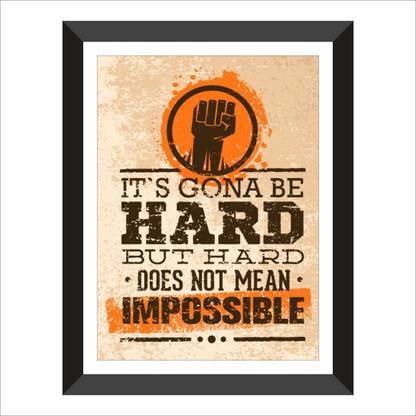 Designocracy Motivational Quotes its gona be hard but hard does not mean impossible Digital Reprint 10 inch x 14 inch Painting