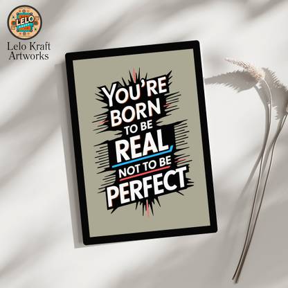 LELO Kraft Artworks Motivational Edition :Be Real, Not Perfect – Own Your Story! Wall A4 Photo Frame Digital Reprint 11.69 inch x 8.26 inch Painting