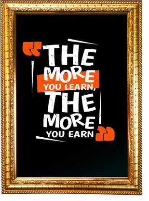 HAWAI Motivational Quote "The More You Learn the More You Earn" Photo Synthetic Frame Digital Reprint 13.5 inch x 10 inch Painting