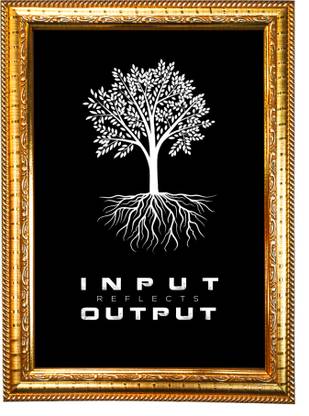 HAWAI Motivational Quote "Input Reflects Output" Photo with Synthetic Wood Frame Digital Reprint 13.5 inch x 10 inch Painting