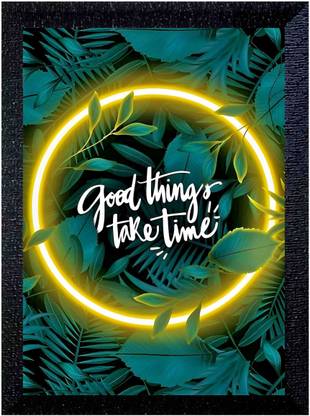 ER Enterprises GOOD THINGS TAKE TIME A4 SIZE PHOTO WITH FRAME Digital Reprint 14 inch x 10 inch Painting