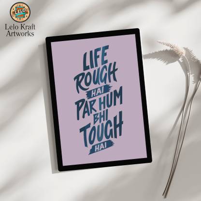 LELO Kraft Artworks Dilli Swag Edition- Life Rough Hai, Par Hum Bhi Tough Hai! A4 Frame Digital Reprint 11.69 inch x 8.26 inch Painting