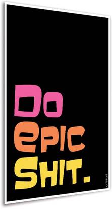 Poster for Room and Office-Motivational Funny Posters for Walls-Do Epic Shit Paper Print