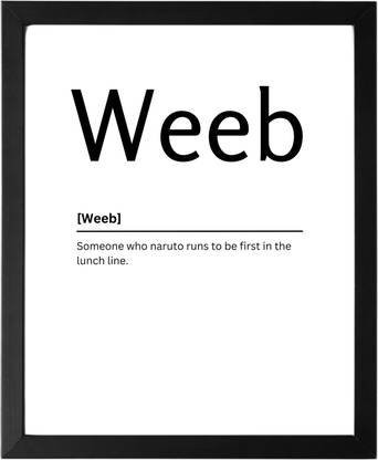 Weeb 9.5 X 11.5 UNFRAMED Dictionary Definition Art Print Poster Wall Office Home Decor Minimalist Funny Quote Meaning Enhanced Paper Poster Paper Print