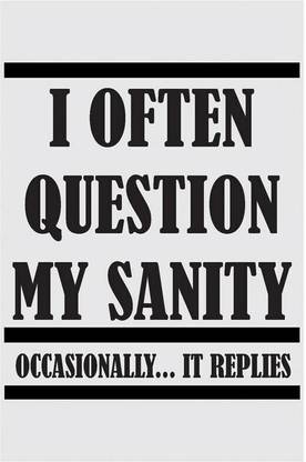 I Often Question My Sanity Quote Poster Art | Funny Posters For Room Paper Print