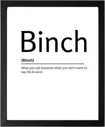 Binch 9.5 X 11.5 UNFRAMED Dictionary Definition Art Print Poster Wall Office Home Decor Minimalist Funny Quote Meaning Enhanced Paper Poster Paper Print