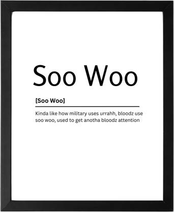 Soo Woo 9.5 X 11.5 UNFRAMED Dictionary Definition Art Print Poster Wall Office Home Decor Minimalist Funny Quote Meaning Enhanced Paper Poster Paper Print