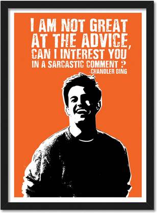 Sarcasm Chandler Bing Frame Poster for Room & Office(10x13 inch,Framed) Paper Print