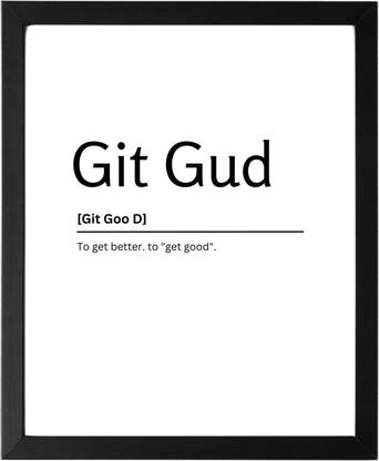 Git Gud 9.5 X 11.5 UNFRAMED Dictionary Definition Art Print Poster Wall Office Home Decor Minimalist Funny Quote Meaning Enhanced Paper Poster Paper Print