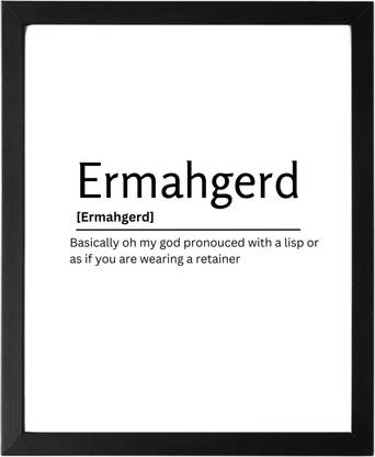 Ermahgerd 9.5 X 11.5 UNFRAMED Dictionary Definition Art Print Poster Wall Office Home Decor Minimalist Funny Quote Meaning Enhanced Paper Poster Paper Print