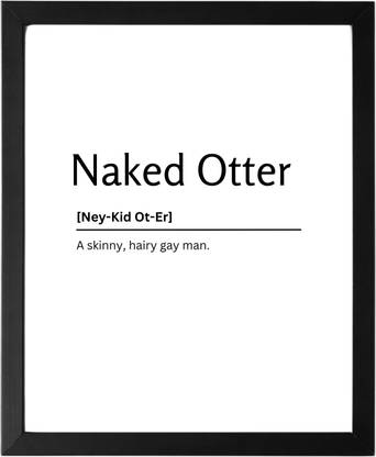 Naked Otter 9.5 X 11.5 UNFRAMED Dictionary Definition Art Print Poster Wall Office Home Decor Minimalist Funny Quote Meaning Enhanced Paper Poster Paper Print