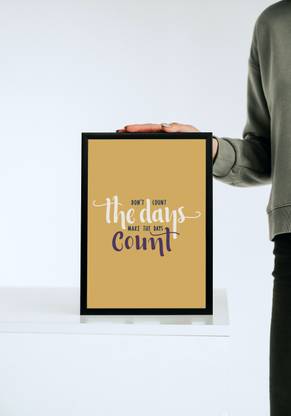 Don't count the days make the days count - Motivational Quotes Framed Posters for Office, Student and Study Room Paper Print