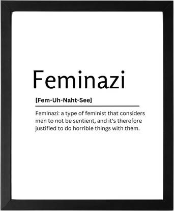 Feminazi 9.5 X 11.5 UNFRAMED Dictionary Definition Art Print Poster Wall Office Home Decor Minimalist Funny Quote Meaning Enhanced Paper Poster Paper Print