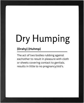Dry Humping 9.5 X 11.5 UNFRAMED Dictionary Definition Art Print Poster Wall Office Home Decor Minimalist Funny Quote Meaning Enhanced Paper Poster Paper Print