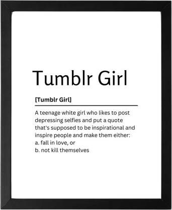 Tumblr Girl 9.5 X 11.5 UNFRAMED Dictionary Definition Art Print Poster Wall Office Home Decor Minimalist Funny Quote Meaning Enhanced Paper Poster Paper Print